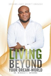 bokomslag Living Beyond Your Dream-World