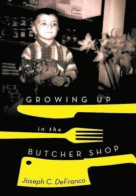 bokomslag Growing Up in the Butcher Shop