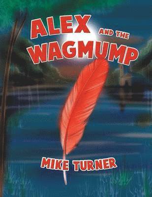 Mike Turner, MIKE TURNER - Alex and the Wagmump, Häftad