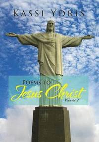 bokomslag Poems to Jesus Christ Volume 2