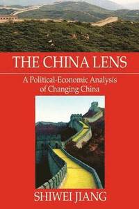 bokomslag The China Lens A Political-Economic Analysis of Changing China