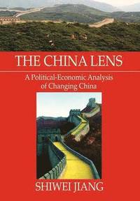 bokomslag The China Lens A Political-Economic Analysis of Changing China