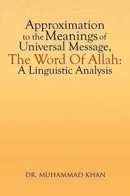 bokomslag Approximation to the Meanings of Universal Message, the Word of Allah