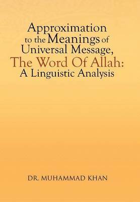 Approximation to the Meanings of Universal Message, the Word of Allah 1