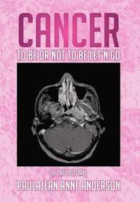 bokomslag Cancer To Be Or Not To Be Let'n Go