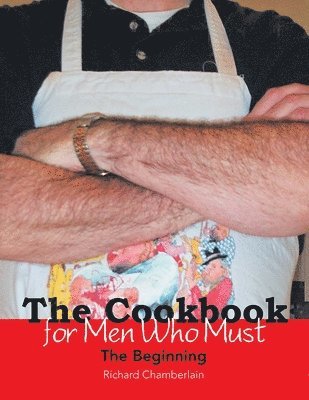 Richard Chamberlain - Cookbook for Men Who Must, Häftad