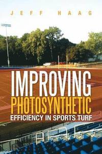 bokomslag Improving Photosynthetic Efficiency in Sports Turf