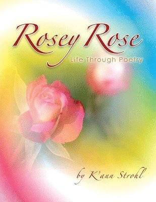 Rosey Rose Life Through Poetry 1