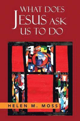 Helen Moss - What Does Jesus Ask Us to Do, Häftad