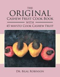 bokomslag The Original Cashew Fruit Cook Book