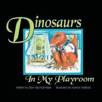 bokomslag Dinosaurs In My Playroom