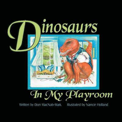 Don Macnab-Stark - Dinosaurs In My Playroom, Häftad