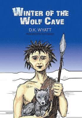 D K Wyatt, D. K. Wyatt - Winter of the Wolf Cave, Inbunden