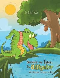 bokomslag Sooner or Later, the Alligator Will Decide to Take a Dive