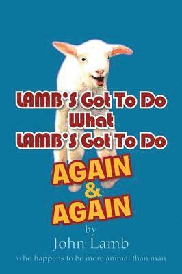 John Lamb - Lamb's Got to Do What Lamb's Got to Do Again & Again, Häftad