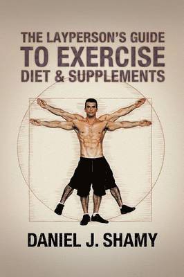 bokomslag Layperson's Guide to Exercise, Diet & Supplements