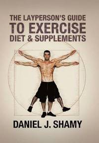 bokomslag Layperson's Guide to Exercise, Diet & Supplements