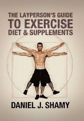 bokomslag Layperson's Guide to Exercise, Diet & Supplements