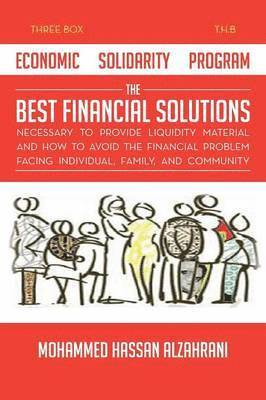 Economic Solidarity Program The Best Financial Solutions Necessary to Provide Liquidity Material and How to Avoid the Financial Problem Facing Individual, Family, and Community 1