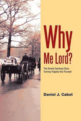Daniel J Cabot, Daniel J. Cabot - Why Me Lord?, Häftad