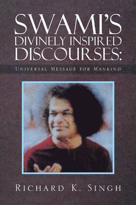 Richard K Singh, Richard K. Singh - Swami's Divinely Inspired Discourses, Häftad