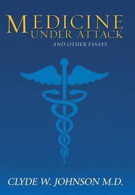 Medicine Under Attack and Other Essays 1