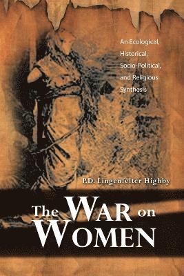 P D Lingenfelter Highby, P. D. Lingenfelter Highby, P.D. Lingenfelter Highby - War on Women, Häftad