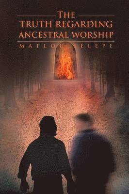 The Truth Regarding Ancestral Worship 1