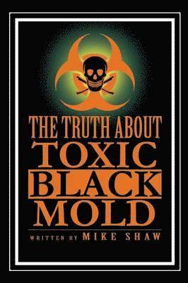 Truth about Toxic Black Mold