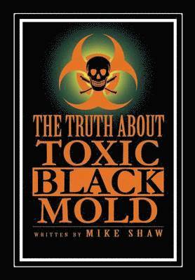 The Truth about Toxic Black Mold 1