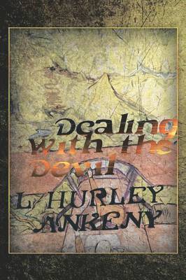L Hurley Ankeny, L. Hurley Ankeny - Dealing With The Devil, Häftad