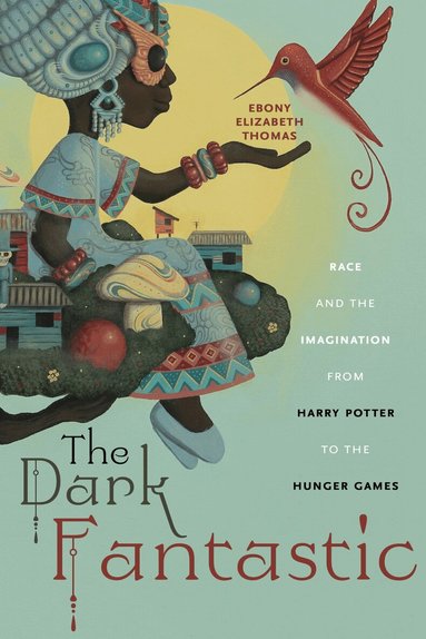 Ebony Elizabeth Thomas - Dark Fantastic, Inbunden