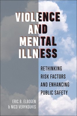 Eric B. Elbogen, Nico Verykoukis, Eric B Elbogen - Violence and Mental Illness, Häftad