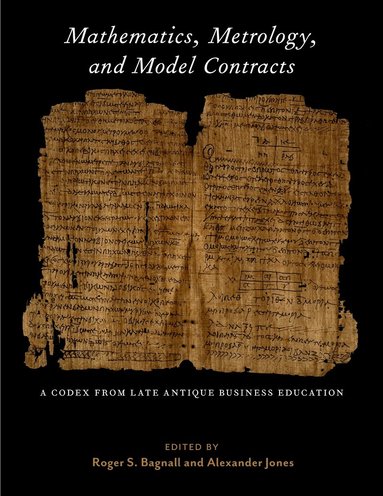 Roger S. Bagnall, Alexander Jones - Mathematics, Metrology, and Model Contracts, Inbunden