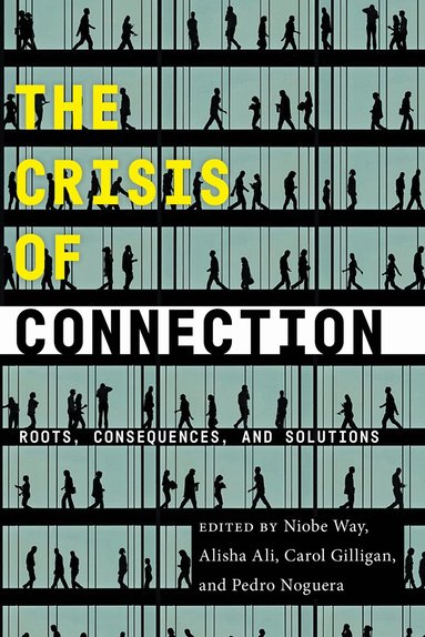 Niobe Way, Alisha Ali, Carol Gilligan, Pedro Noguera - Crisis of Connection, Inbunden