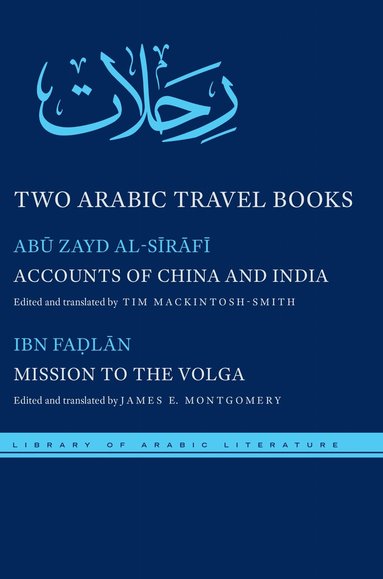 Abū Zayd al-Sīrāfī, Aḥmad ibn Faḍlān, Tim Mackintosh-Smith, James E Montgomery - Two Arabic Travel Books, Inbunden