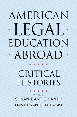 bokomslag American Legal Education Abroad