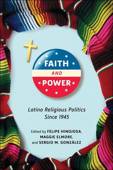 Felipe Hinojosa, Maggie Elmore, Sergio M. González - Faith and Power, Häftad