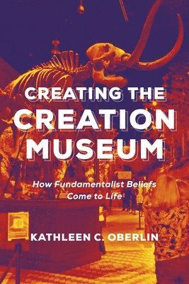 Kathleen C. Oberlin, Kathleen C Oberlin - Creating the Creation Museum, Häftad