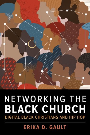Erika D. Gault - Networking the Black Church, Inbunden