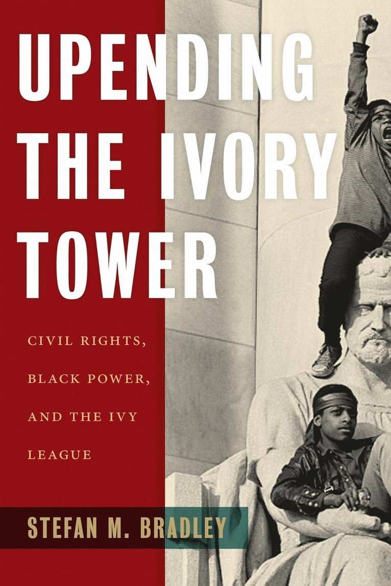 Stefan M. Bradley, Stefan M Bradley - Upending the Ivory Tower, Häftad