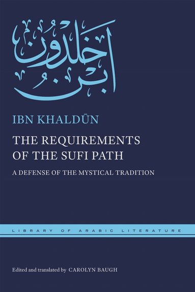 Ibn Khaldūn, Carolyn Baugh - Requirements of the Sufi Path, Inbunden
