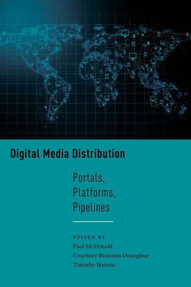 Paul McDonald, Courtney Brannon Donoghue, Timothy Havens - Digital Media Distribution, Inbunden