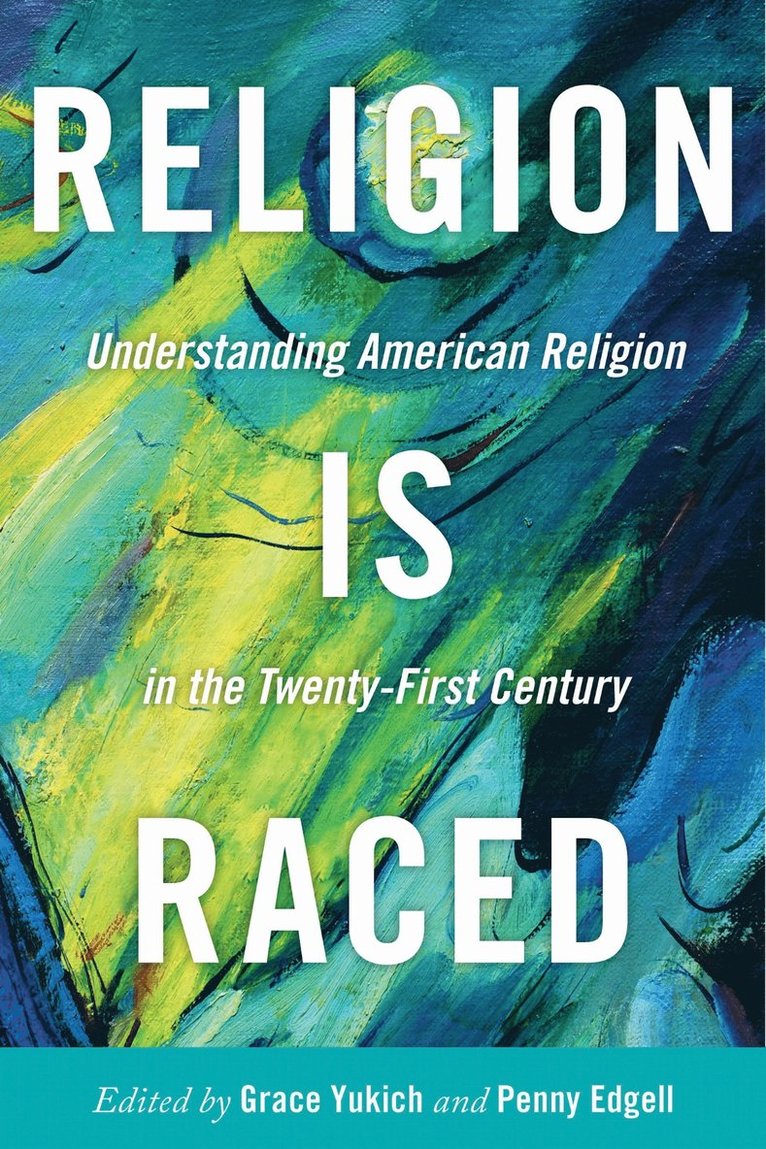 Grace Yukich, Penny Edgell - Religion Is Raced, Inbunden