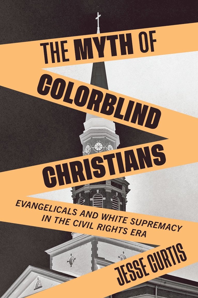 Jesse Curtis - Myth of Colorblind Christians, Inbunden