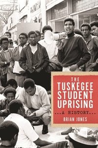 bokomslag The Tuskegee Student Uprising
