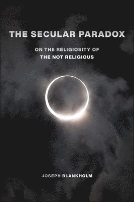 Joseph Blankholm - Secular Paradox, Inbunden