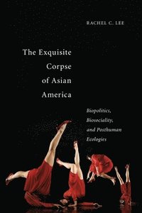bokomslag The Exquisite Corpse of Asian America