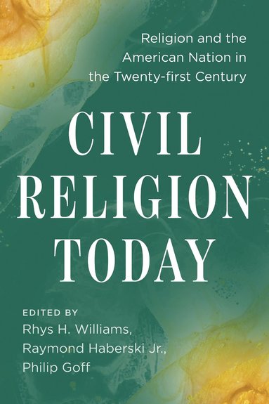 Rhys H. Williams, Raymond Haberski Jr., Philip Goff - Civil Religion Today, Inbunden