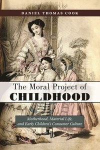 bokomslag The Moral Project of Childhood